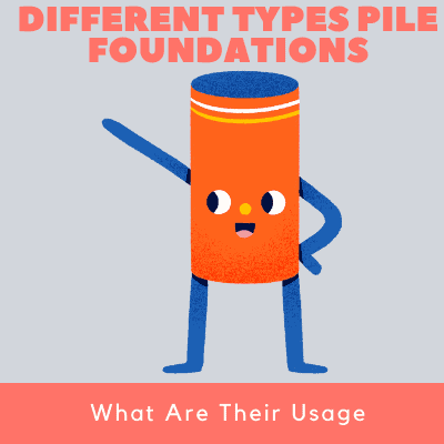 Different Types Pile Foundations