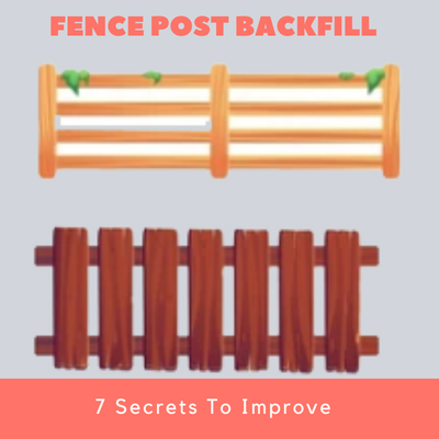 7 Secrets To Improve Fence Post Backfill