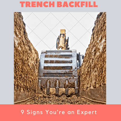 9 Signs You're a Trench Backfill Expert